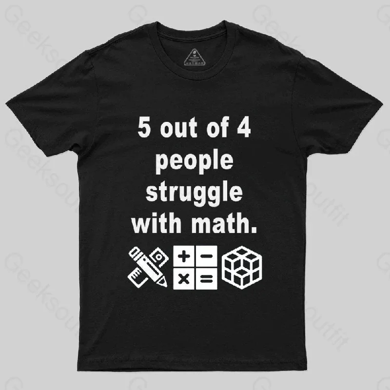 5 Out of 4 People Struggle with Math T-shirt