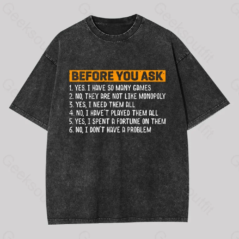 Before You Ask Yes I Have So Many Games Washed T-shirt