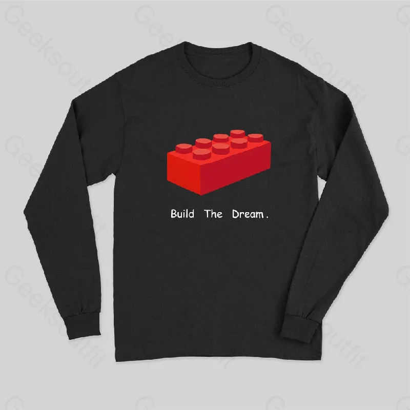 Build The Dream Long Sleeve T-Shirt