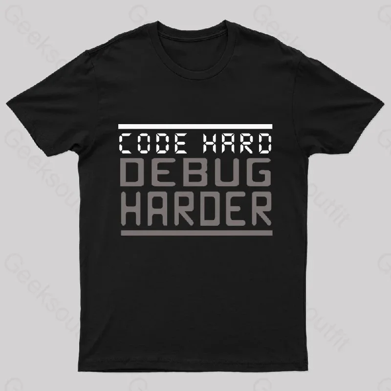 Code Hard Debug Harder Nerd T-Shirt