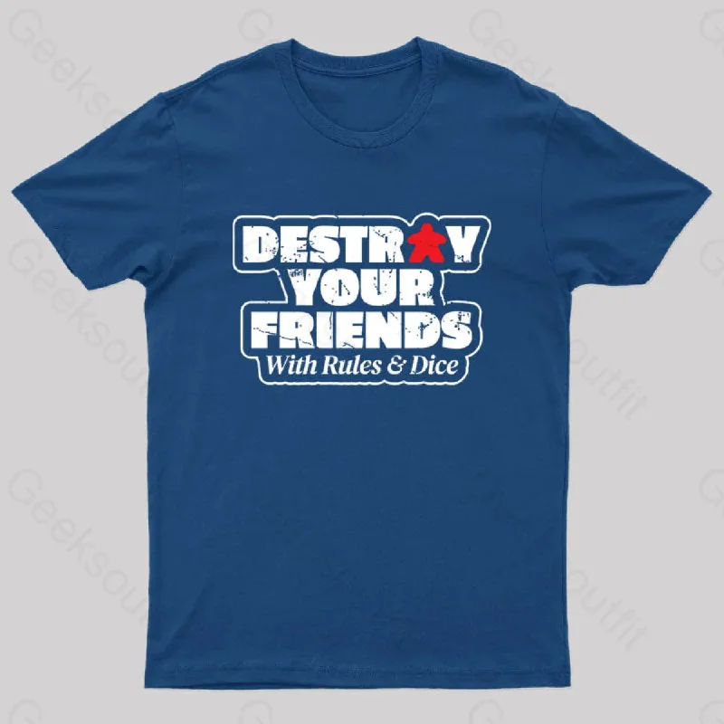 Destroy Your Friends With Rules And Dice Nerd T-Shirt