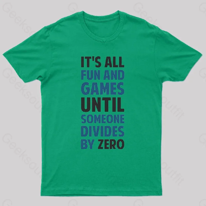 Dividing By Zero Is Not A Game Geek T-Shirt