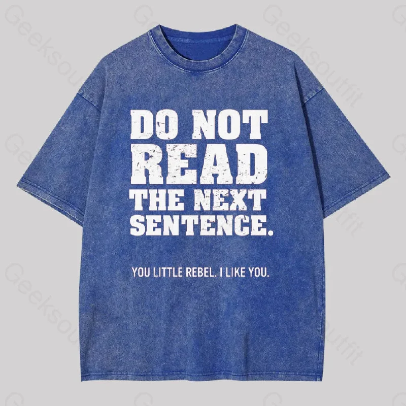 Do Not Read The Next Sentence Geek Washed T-shirt