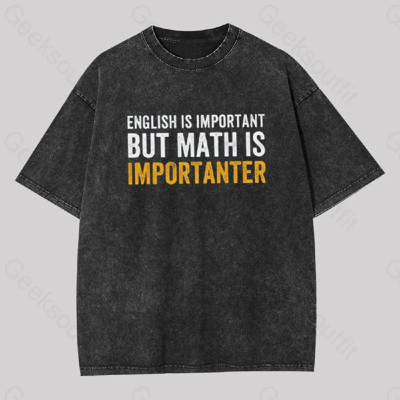 English is important but Math is importanter Geek Washed T-Shirt