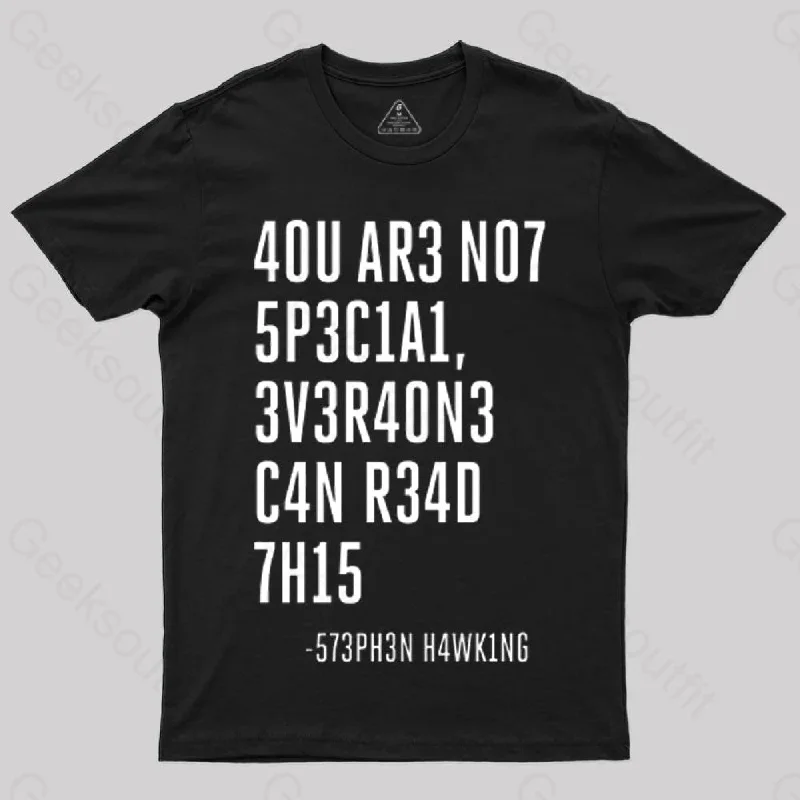 Everyone Can Read This A You Are Not Special T-shirt