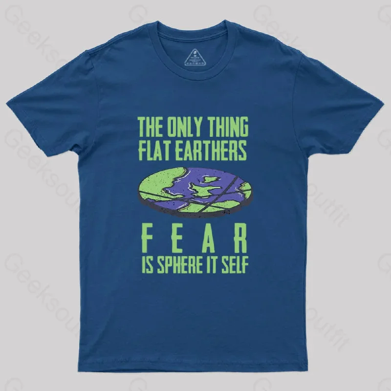 Flat Earthers Fear T-Shirt