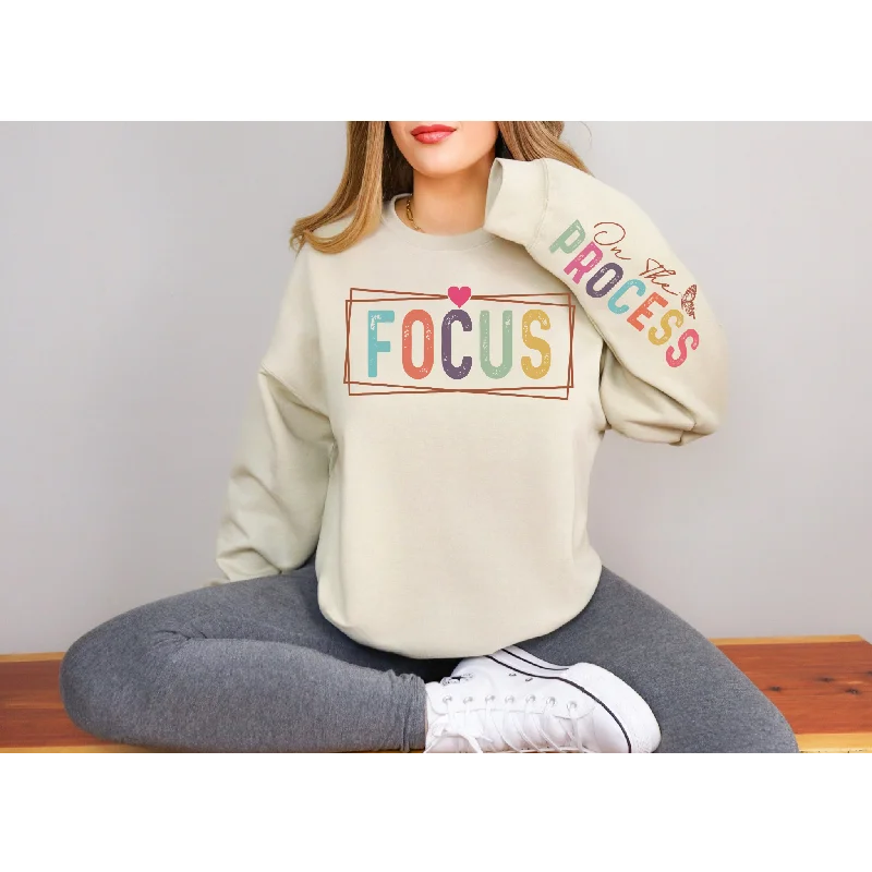 Focus on the process  Sweatshirt