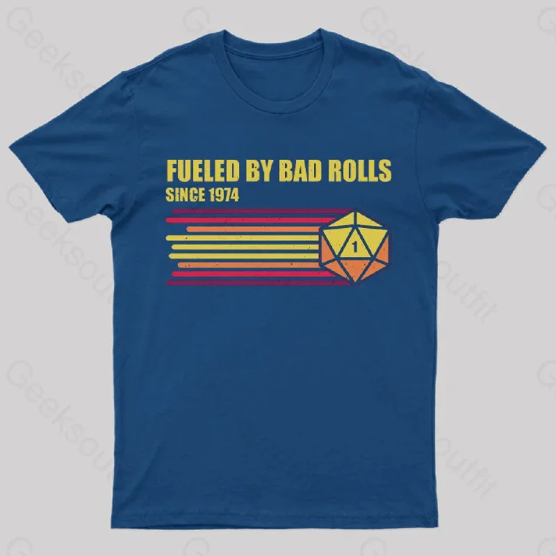 Fueled by Bad Rolls T-Shirt