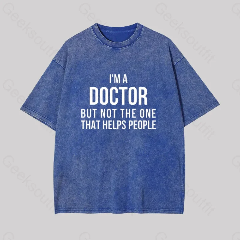 Funny Phd Doctorate I'm a Doctor Geek Washed T-shirt