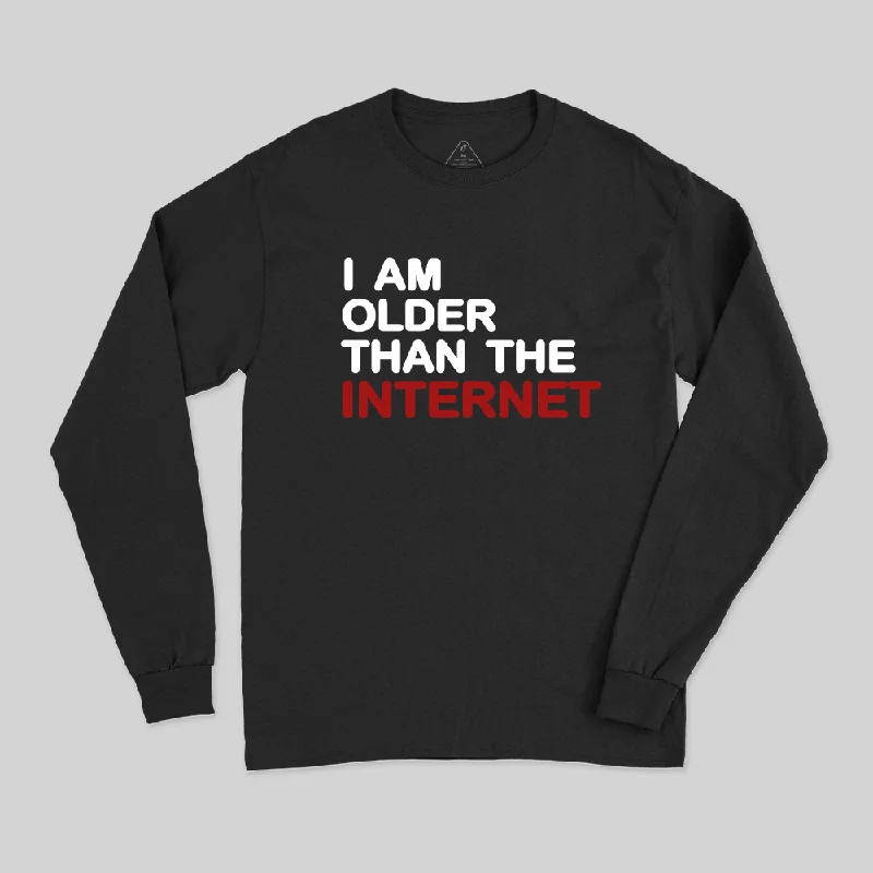 I Am Older Than The Internet Long Sleeve T-Shirt