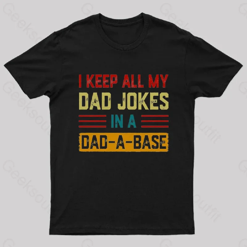 I Keep All My Dad Jokes In A Dad a Base Nerd T-Shirt