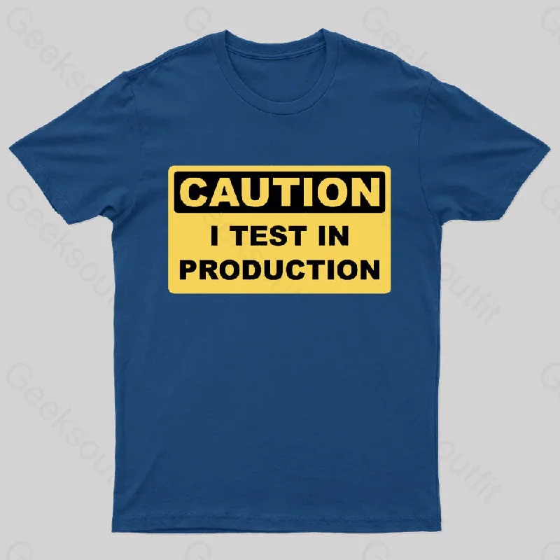 I Test In Production Nerd T-Shirt