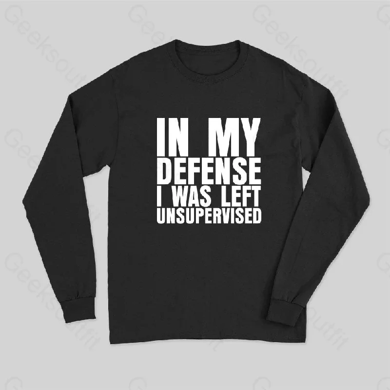 I Was Left Unsupervised Long Sleeve T-Shirt