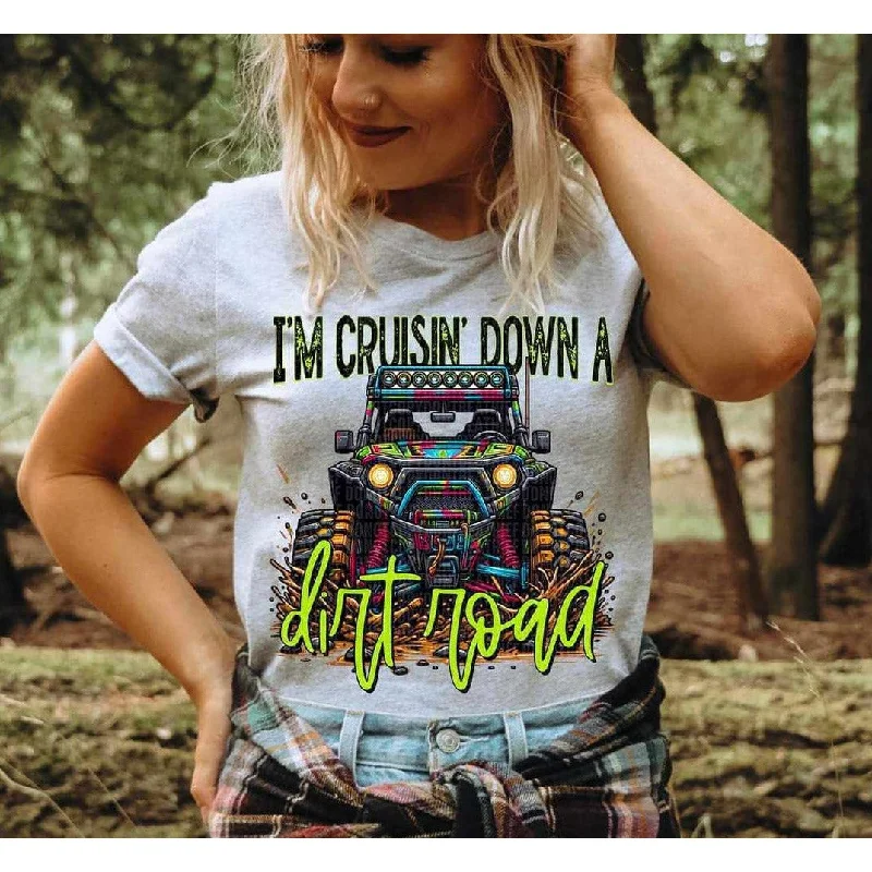 I'm Cruisin Down a Dirt Road  Graphic Tee ATV