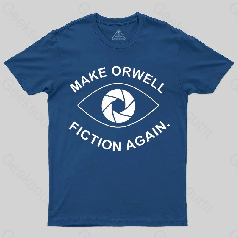 Make Orwell Fiction Again- 1984 Doublespeak is Here T-shirt