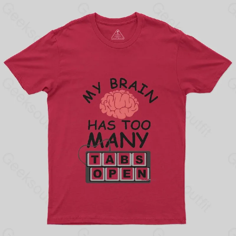 My Brain Has Too Many Tabs Open T-Shirt