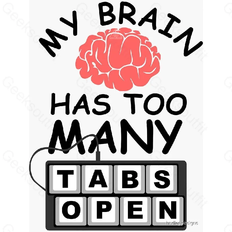 My Brain Has Too Many Tabs Open T-Shirt