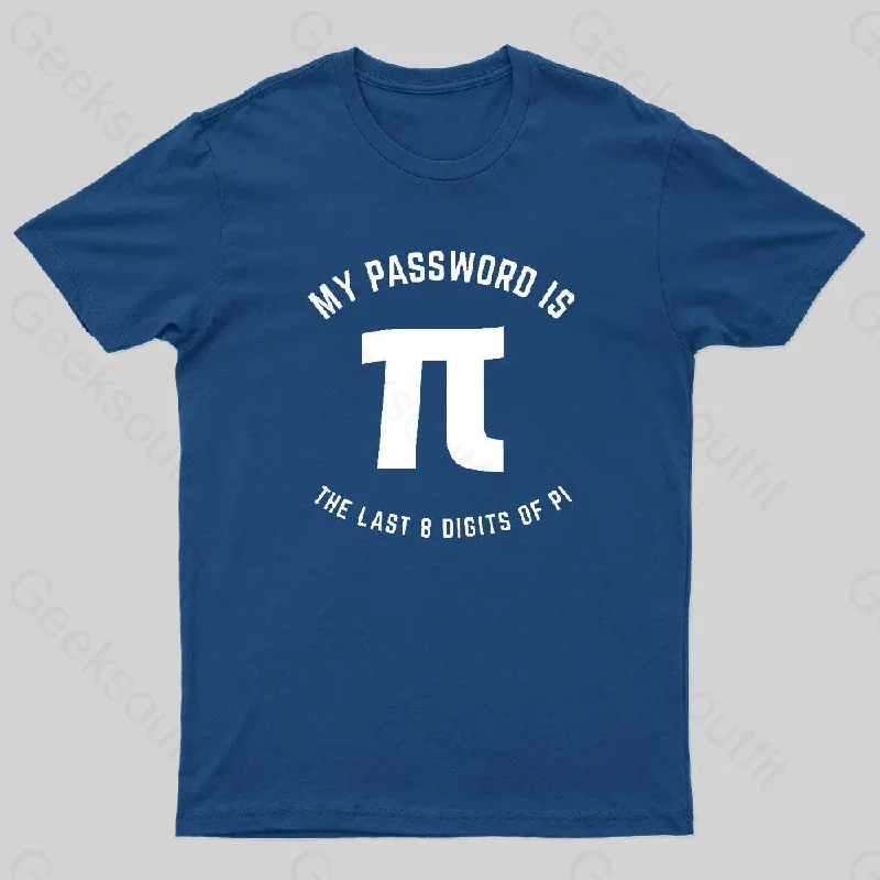 My Password Is The Last 8 Digits Of Pi Nerd T-Shirt