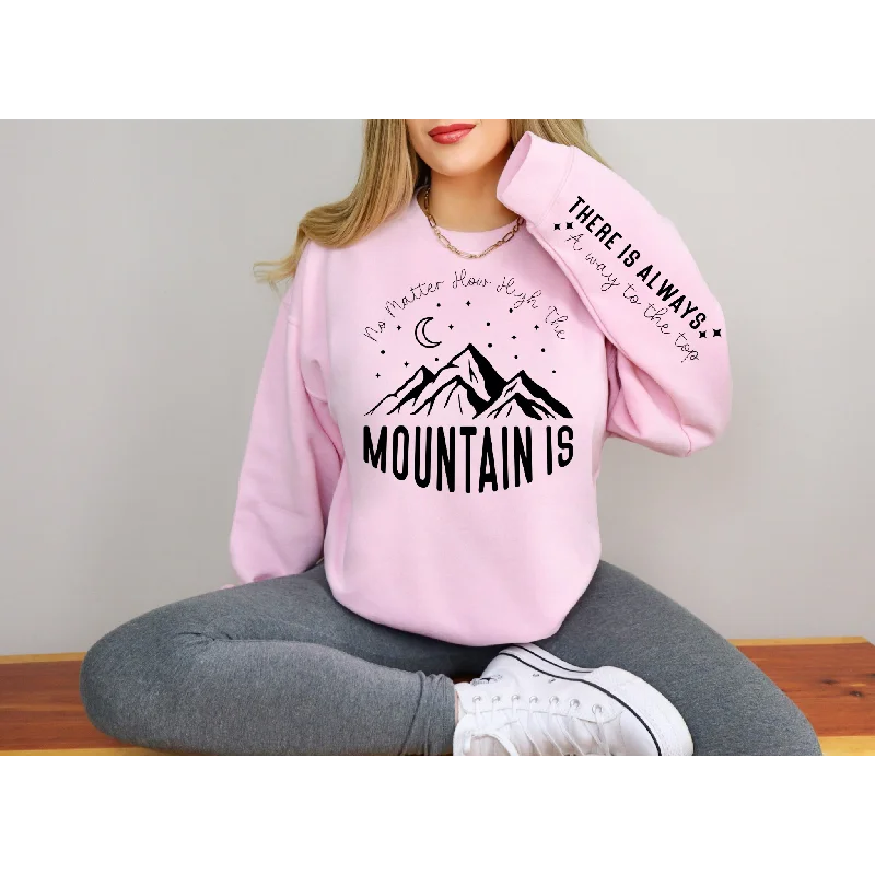 No Matter how high the Mountain Sweatshirt