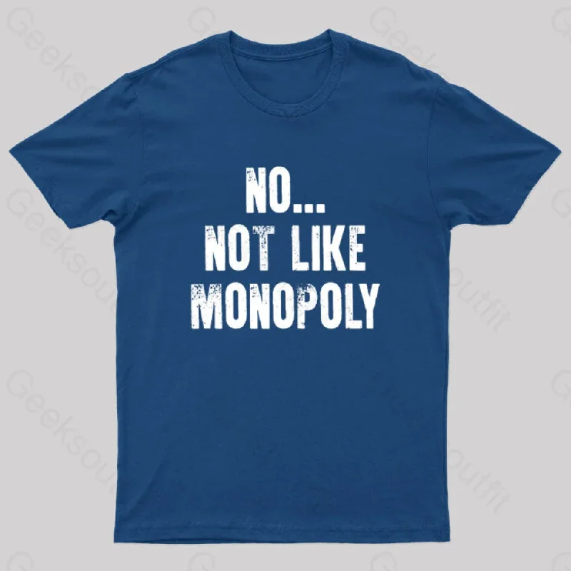 No Not Like Monopoly Nerd T-Shirt