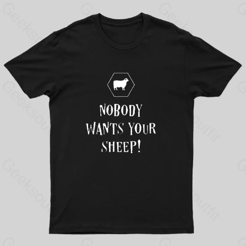 Nobody Wants Your Sheep Geek T-Shirt