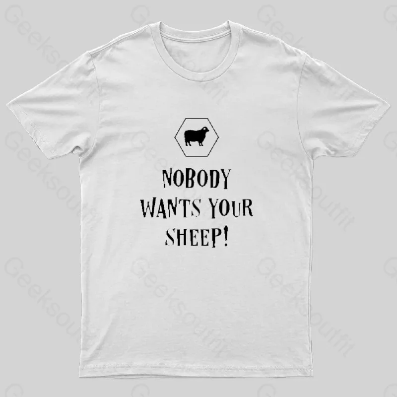 Nobody Wants Your Sheep Geek T-Shirt