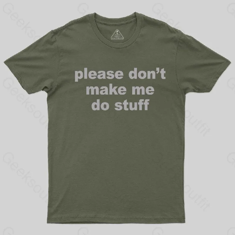 Please Don't Make Me Do Stuff T-shirt