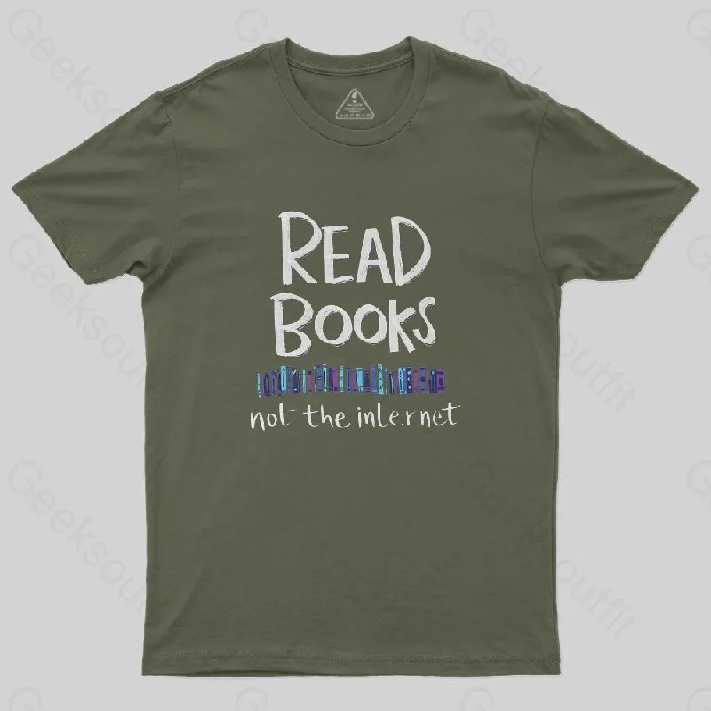 Read Books - Not the Internet T-Shirt