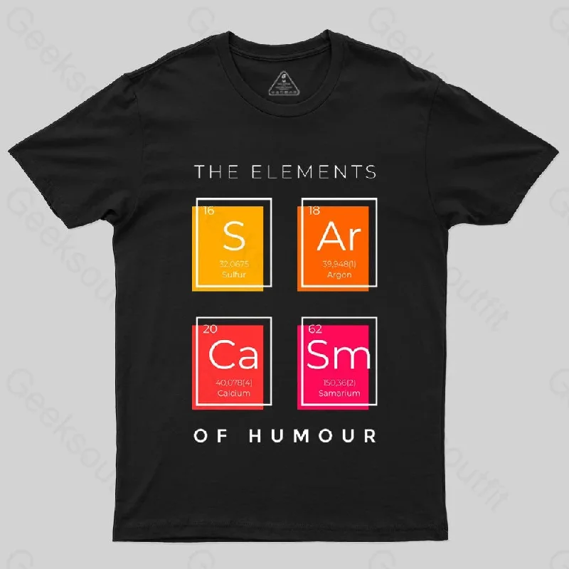 Sarcasm The Elements of Humour Funny T-Shirt