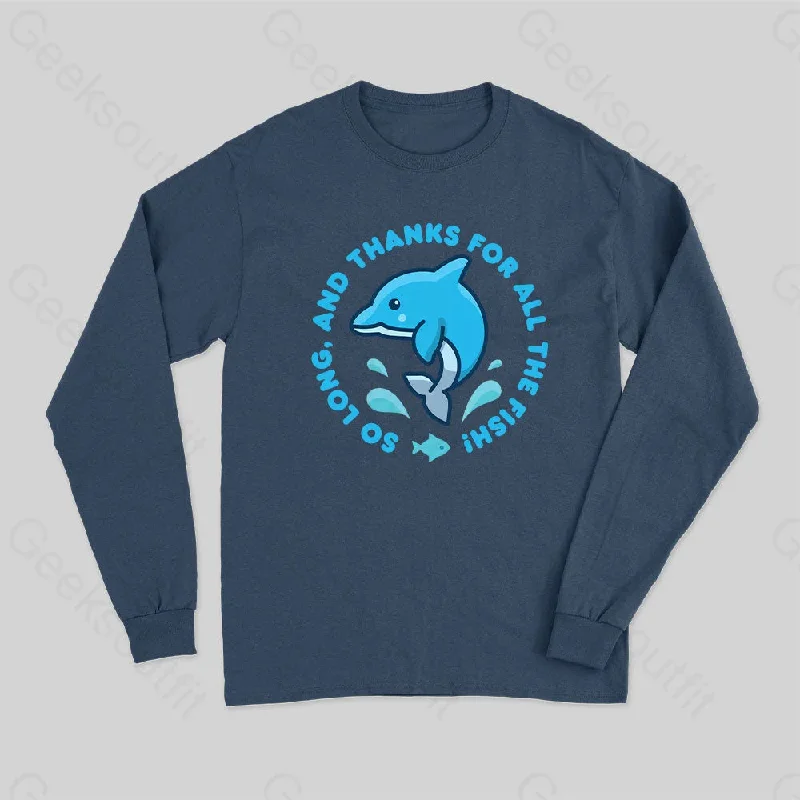 So Long, And Thanks For All The Fish! Long Sleeve T-Shirt