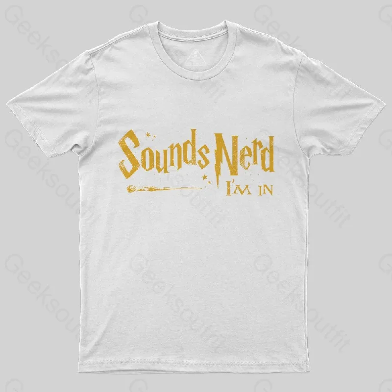 Sounds Nerd I'm In T-Shirt