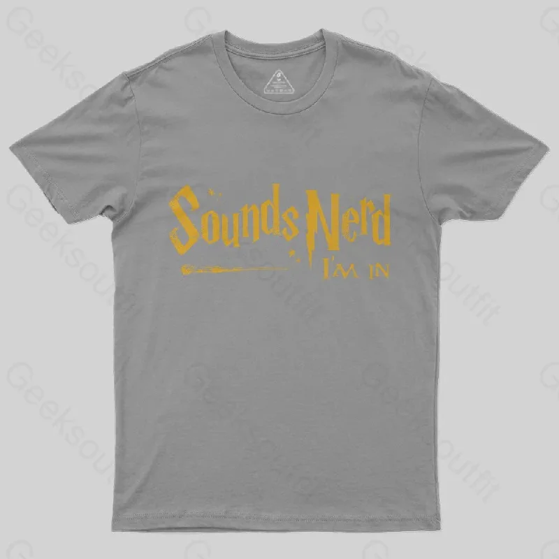 Sounds Nerd I'm In T-Shirt