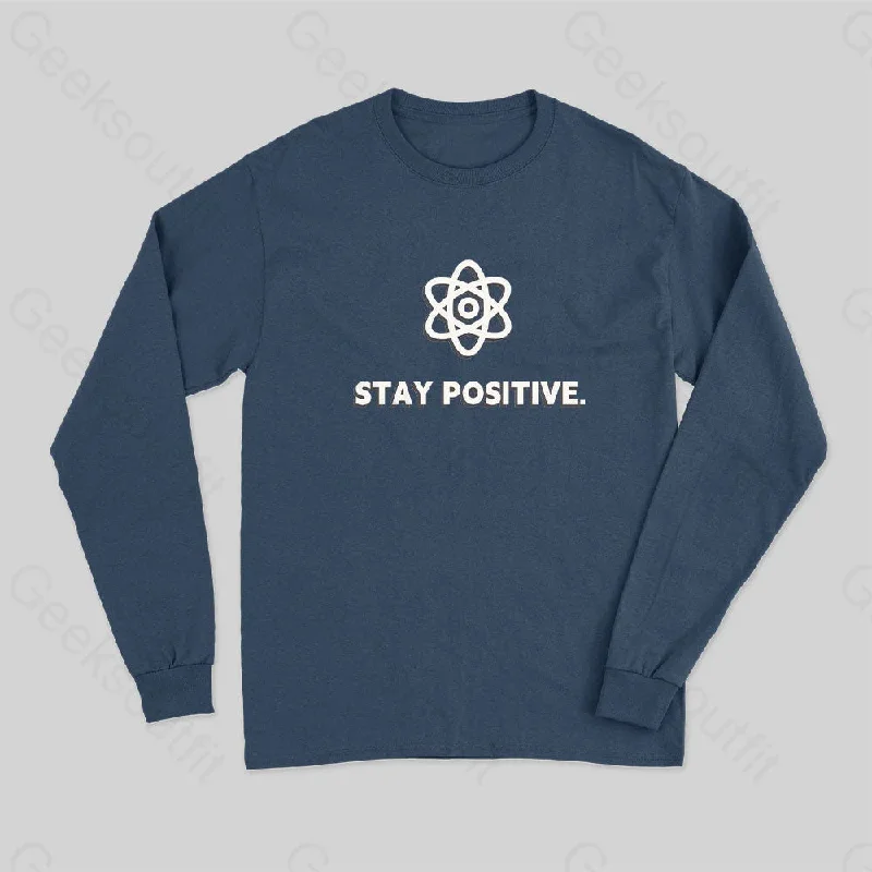 Stay Positive Motivational Proton Long Sleeve T-Shirt