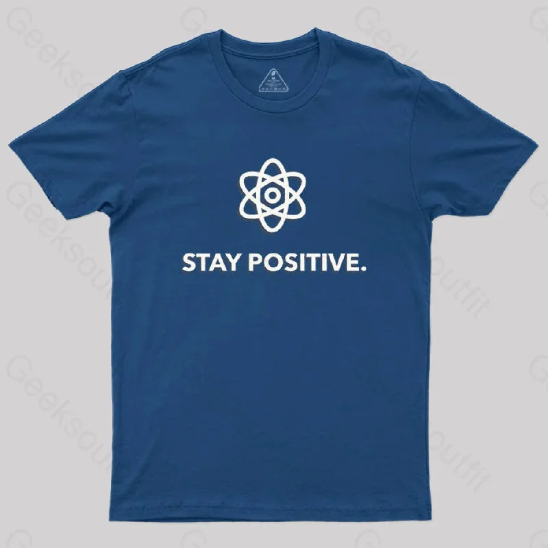 Stay Positive Motivational Proton T-Shirt