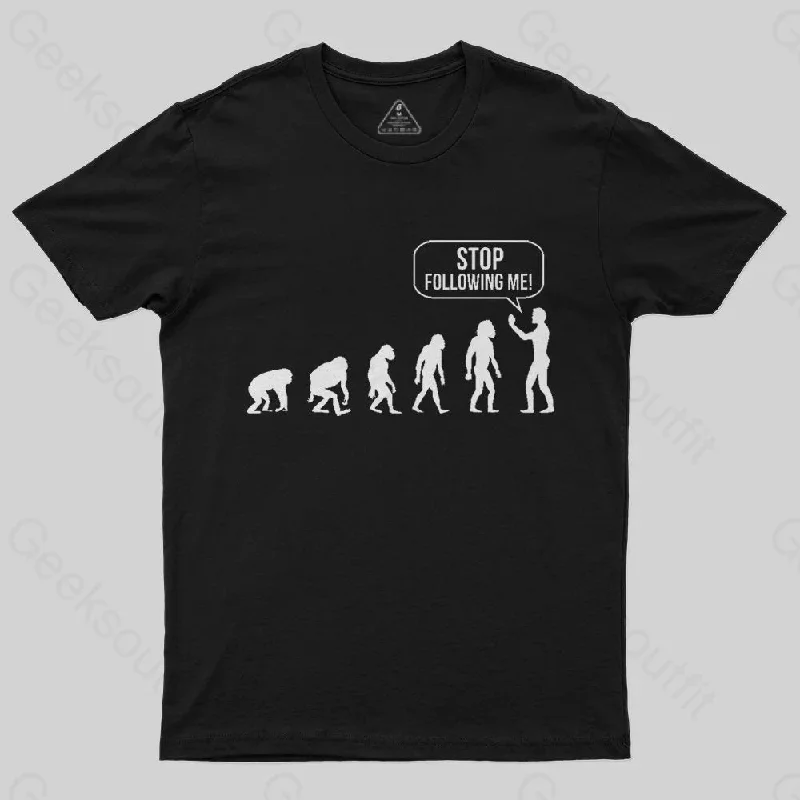 Stop Following Me Evolution T-Shirt