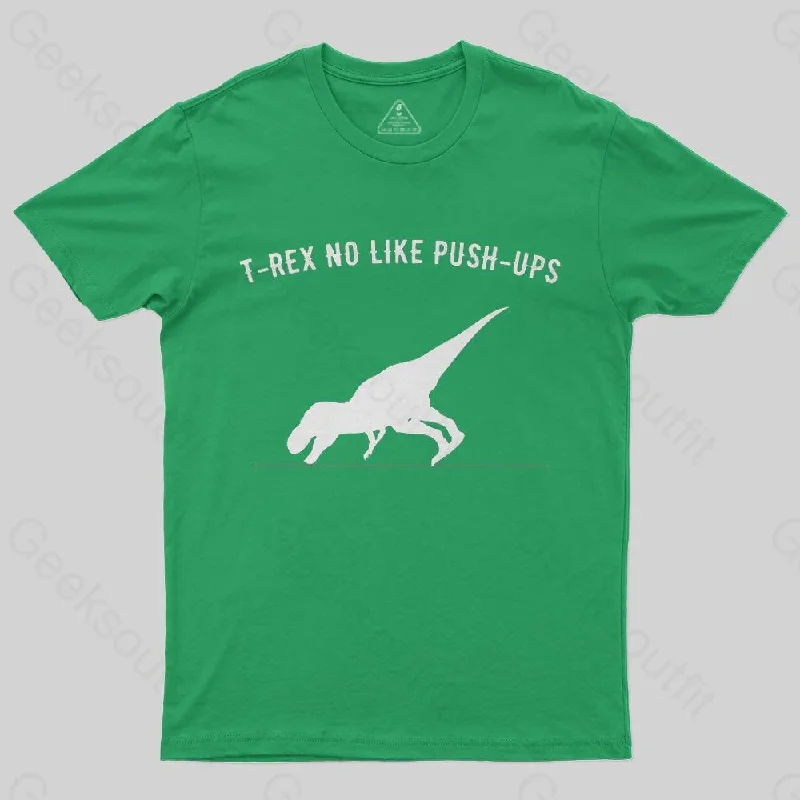 T-rex no like push ups T-Shirt