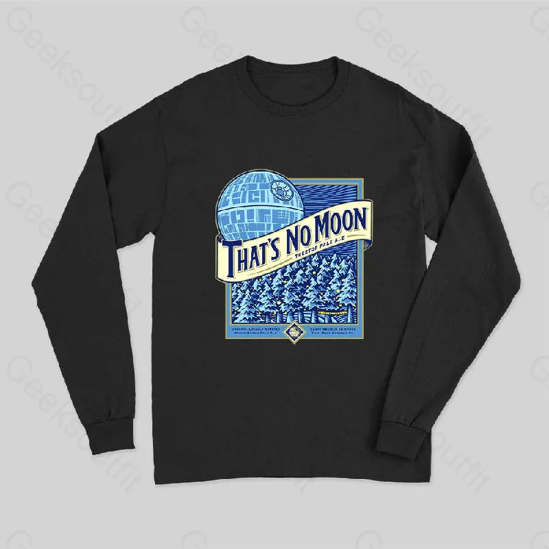 That's No Moon Long Sleeve T-Shirt