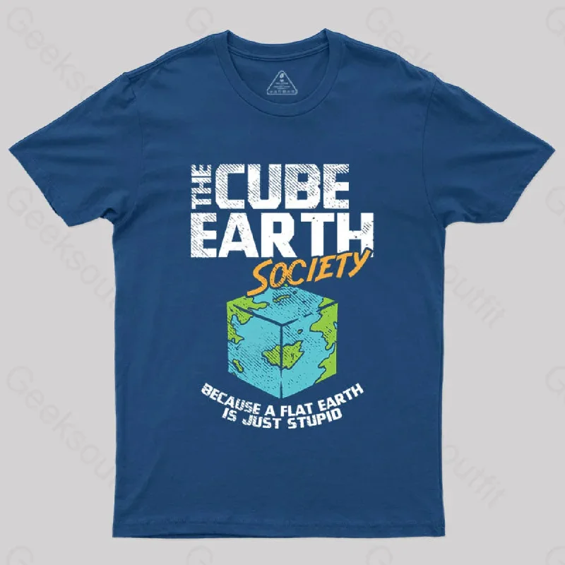 The Cube Earth Society Because A Flat Earth Is Just Stupid T-Shirt