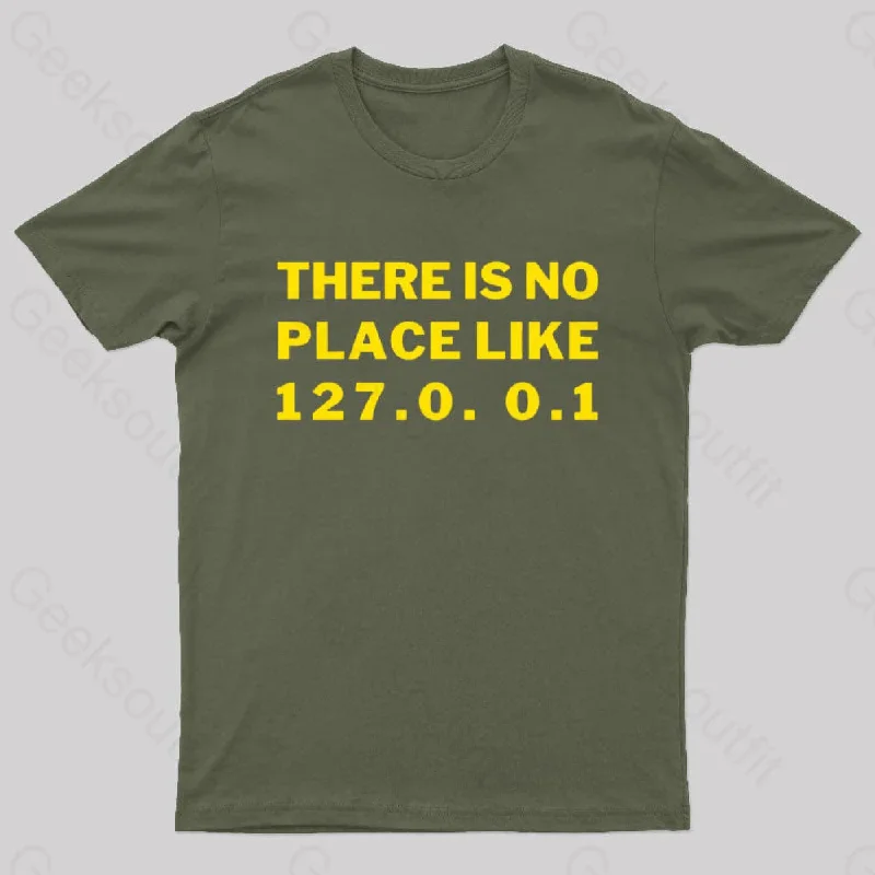 There's No Place Like Home 127.0. 0.1 Geek T-Shirt