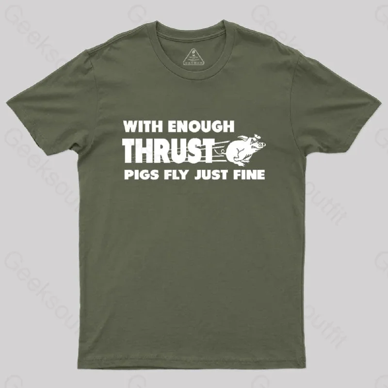 With Enough Thrust Pigs Fly Just Fine T-Shirt